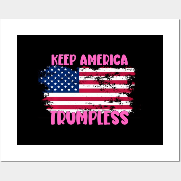 Keep America Trumpless ny -Trump Wall Art by lam-san-dan